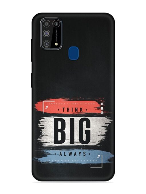 Think Big Always Embossed Soft Silicone Case for Samsung Galaxy M31 Zapvi