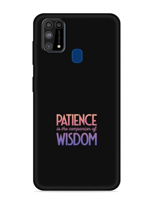 Patience Is The Embossed Soft Silicone Case for Samsung Galaxy M31