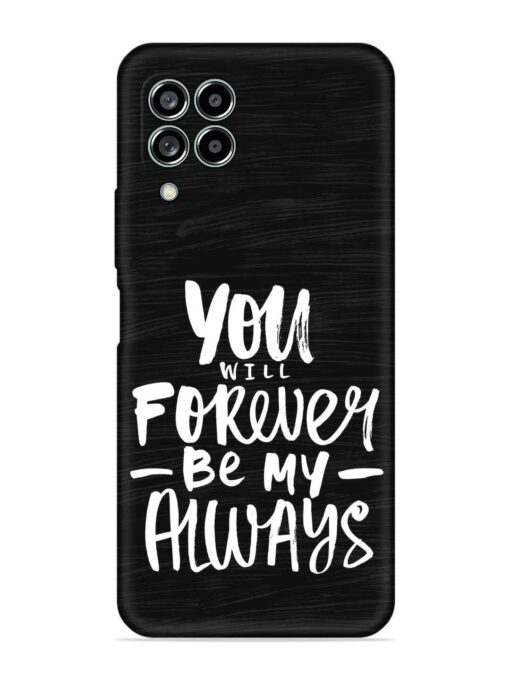 You Will Forever Embossed Soft Silicone Case for Samsung Galaxy M33 (5G) Zapvi