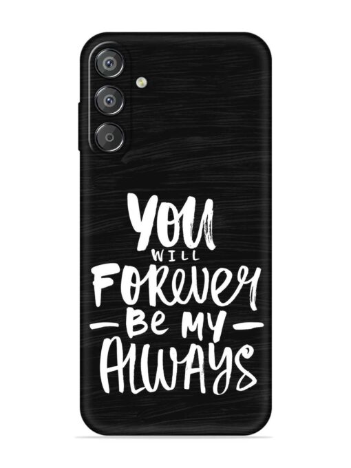 You Will Forever Embossed Soft Silicone Case for Samsung Galaxy M35 (5G) Zapvi