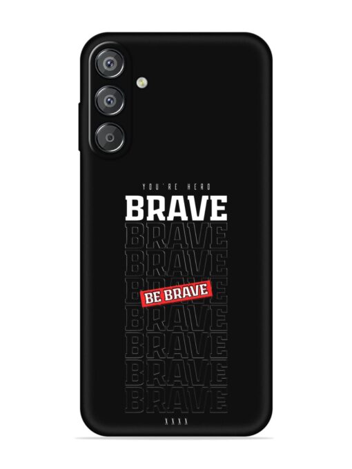 Be Brave Embossed Soft Silicone Case for Samsung Galaxy M35 (5G) Zapvi