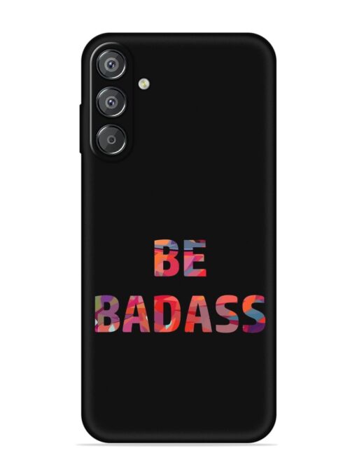 Be Badass Embossed Soft Silicone Case for Samsung Galaxy M35 (5G) Zapvi