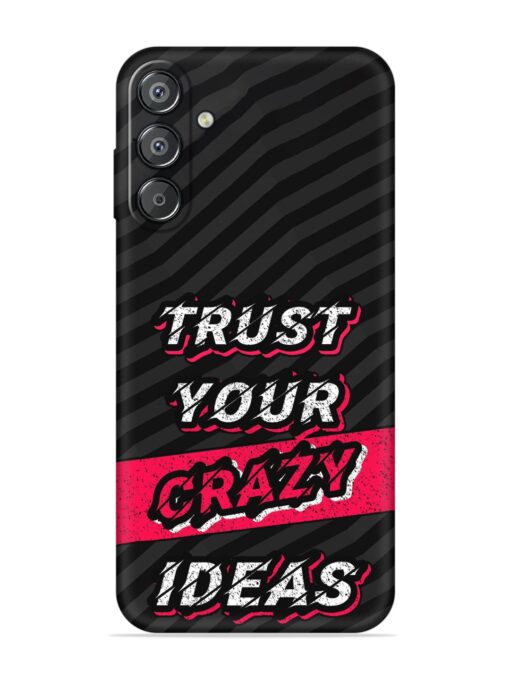 Trust Your Crazy Ideas Embossed Soft Silicone Case for Samsung Galaxy M35 (5G) Zapvi