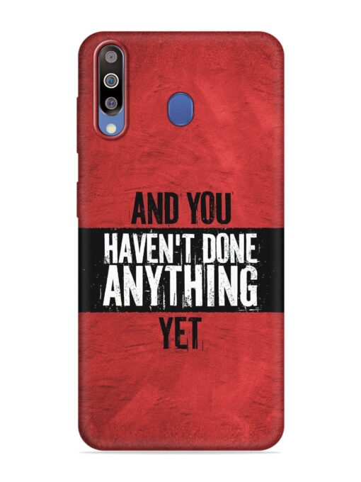 It'S And You Haven'T Done Anything Yet Embossed Soft Silicone Case for Samsung Galaxy M40 Zapvi