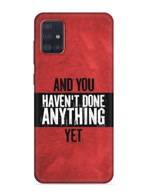 It'S And You Haven'T Done Anything Yet Embossed Soft Silicone Case for Samsung Galaxy M51 Zapvi