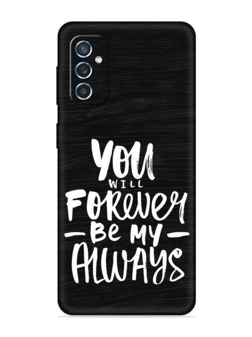 You Will Forever Embossed Soft Silicone Case for Samsung Galaxy M52 (5G) Zapvi