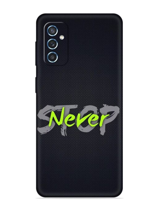 Never Stop Embossed Soft Silicone Case for Samsung Galaxy M52 (5G) Zapvi