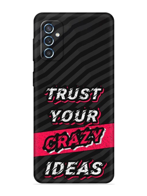 Trust Your Crazy Ideas Embossed Soft Silicone Case for Samsung Galaxy M52 (5G)