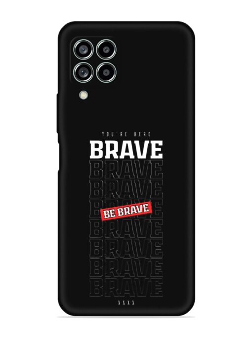 Be Brave Embossed Soft Silicone Case for Samsung Galaxy M53 (5G) Zapvi