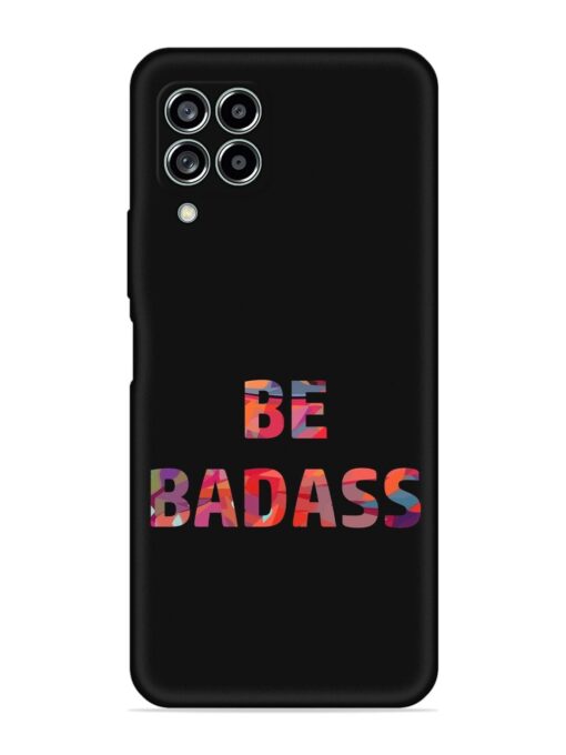 Be Badass Embossed Soft Silicone Case for Samsung Galaxy M53 (5G) Zapvi