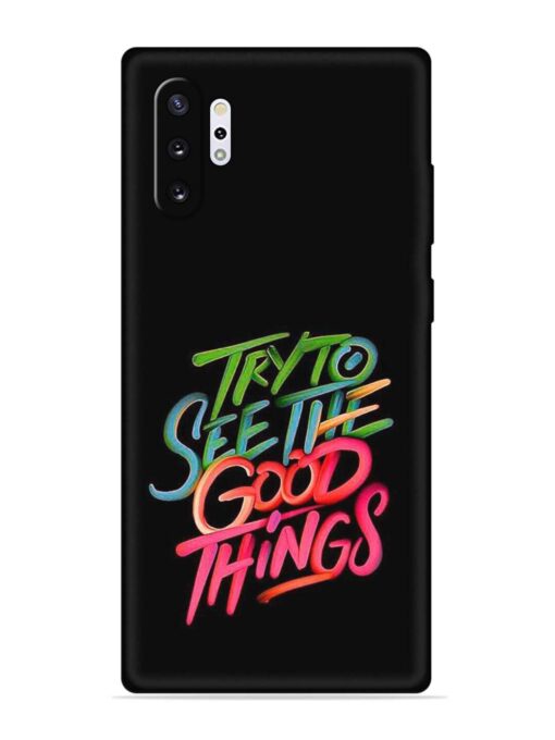 Try To See The Good Things Embossed Soft Silicone Case for Samsung Galaxy Note 10 Plus Zapvi