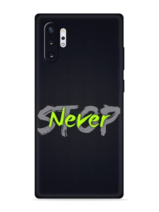 Never Stop Embossed Soft Silicone Case for Samsung Galaxy Note 10 Plus Zapvi