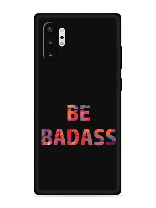 Be Badass Embossed Soft Silicone Case for Samsung Galaxy Note 10 Plus