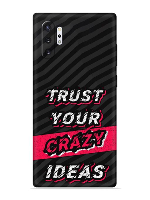 Trust Your Crazy Ideas Embossed Soft Silicone Case for Samsung Galaxy Note 10 Plus