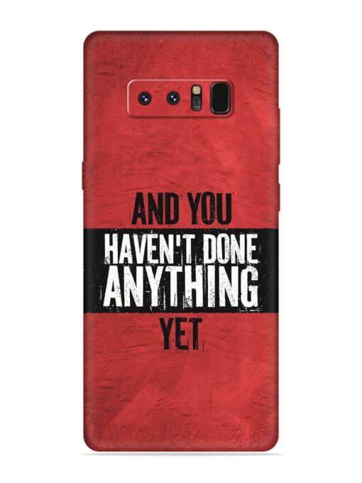 It'S And You Haven'T Done Anything Yet Embossed Soft Silicone Case for Samsung Galaxy Note 8