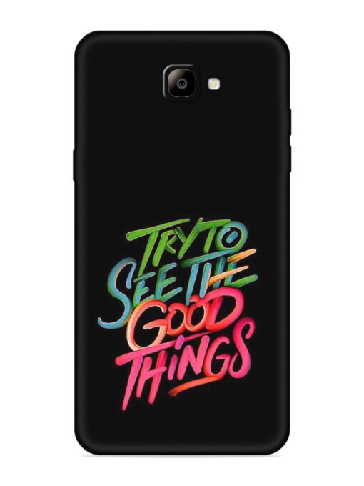 Try To See The Good Things Embossed Soft Silicone Case for Samsung Galaxy On Nxt Zapvi