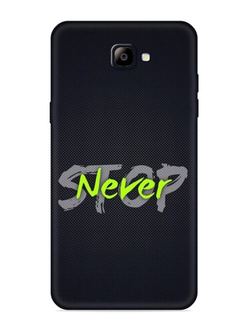 Never Stop Embossed Soft Silicone Case for Samsung Galaxy On Nxt Zapvi