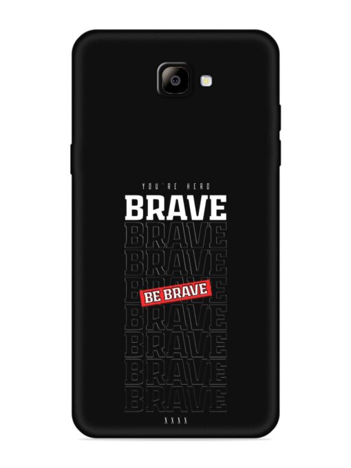 Be Brave Embossed Soft Silicone Case for Samsung Galaxy On Nxt Zapvi