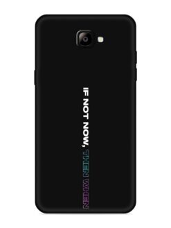 If Not Now Then When Embossed Soft Silicone Case for Samsung Galaxy On Nxt