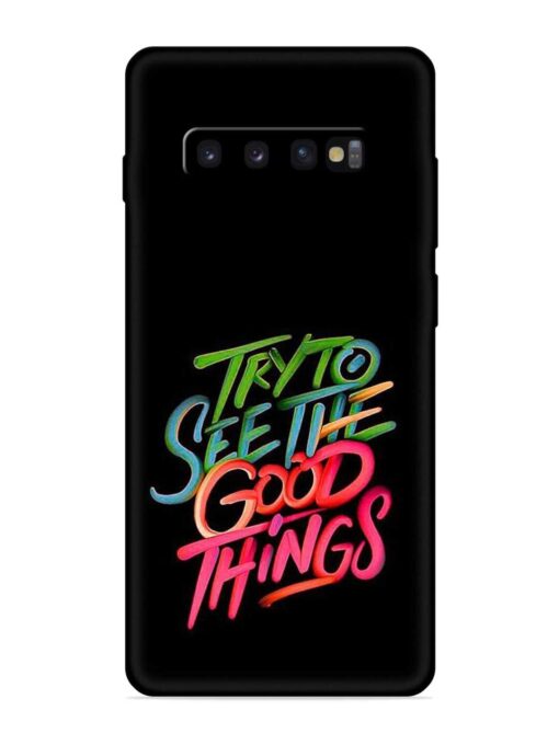 Try To See The Good Things Embossed Soft Silicone Case for Samsung Galaxy S10