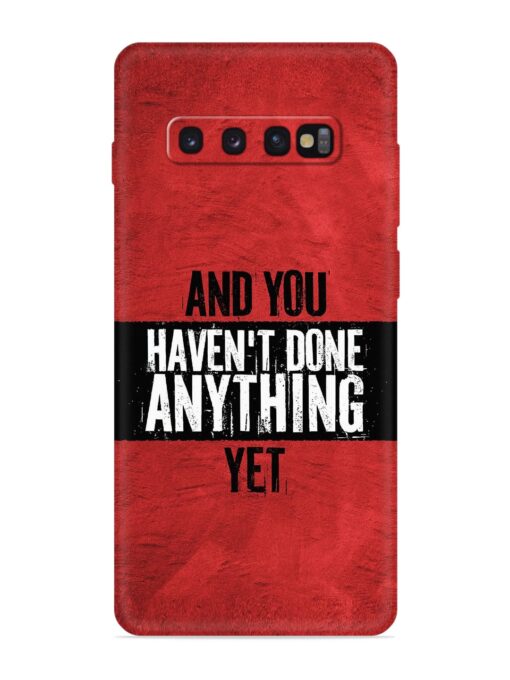 It'S And You Haven'T Done Anything Yet Embossed Soft Silicone Case for Samsung Galaxy S10 Zapvi