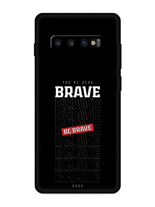 Be Brave Embossed Soft Silicone Case for Samsung Galaxy S10 Zapvi