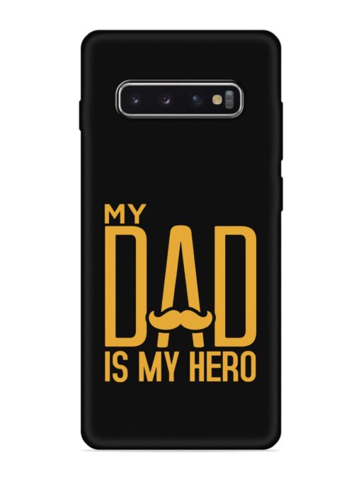 My Dad Is My Hero Embossed Soft Silicone Case for Samsung Galaxy S10 Plus Zapvi