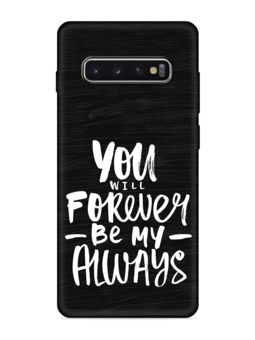 You Will Forever Embossed Soft Silicone Case for Samsung Galaxy S10 Plus Zapvi