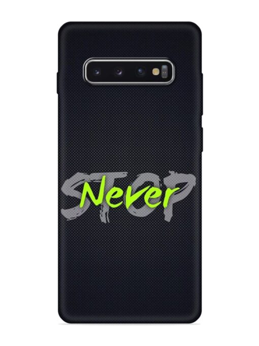 Never Stop Embossed Soft Silicone Case for Samsung Galaxy S10 Plus Zapvi