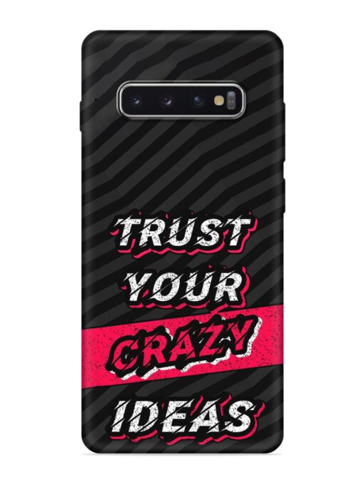 Trust Your Crazy Ideas Embossed Soft Silicone Case for Samsung Galaxy S10 Plus Zapvi