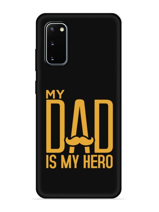 My Dad Is My Hero Embossed Soft Silicone Case for Samsung Galaxy S20 Zapvi