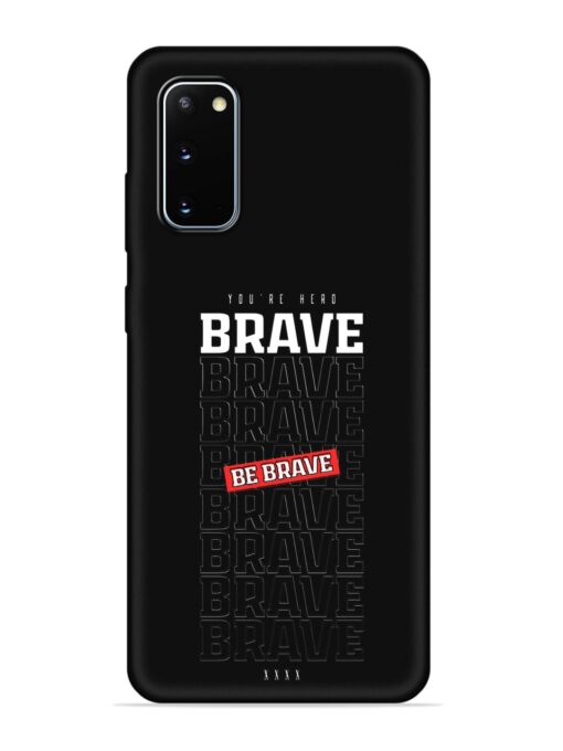 Be Brave Embossed Soft Silicone Case for Samsung Galaxy S20 Zapvi