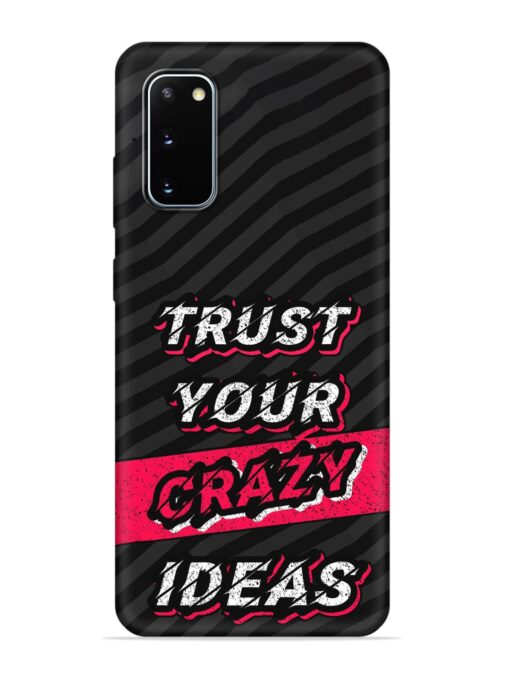 Trust Your Crazy Ideas Embossed Soft Silicone Case for Samsung Galaxy S20 Zapvi