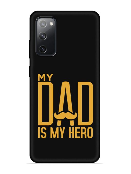 My Dad Is My Hero Embossed Soft Silicone Case for Samsung Galaxy S20 Fe (5G) Zapvi