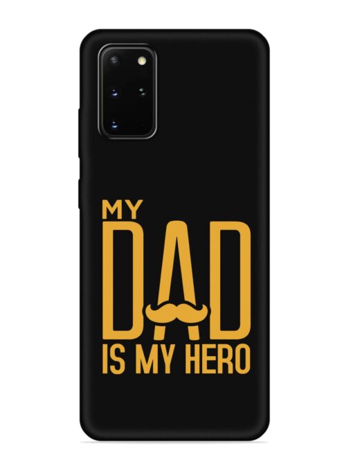 My Dad Is My Hero Embossed Soft Silicone Case for Samsung Galaxy S20 Plus Zapvi