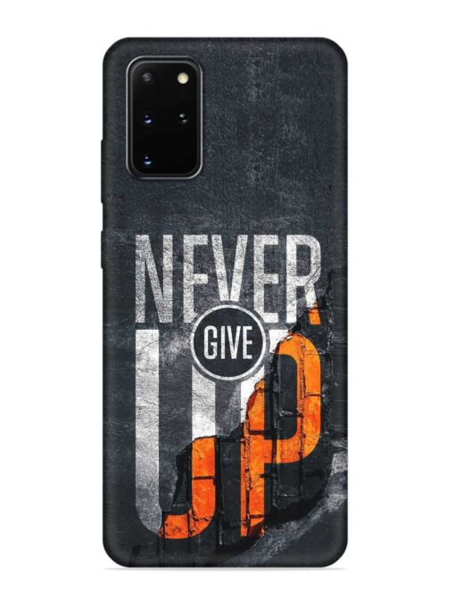 Never Give Up Embossed Soft Silicone Case for Samsung Galaxy S20 Plus Zapvi