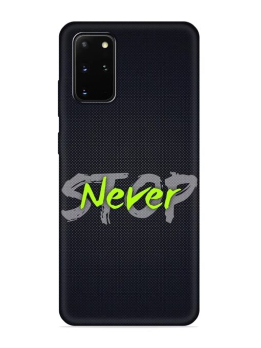 Never Stop Embossed Soft Silicone Case for Samsung Galaxy S20 Plus Zapvi