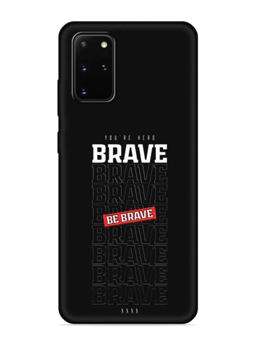 Be Brave Embossed Soft Silicone Case for Samsung Galaxy S20 Plus Zapvi