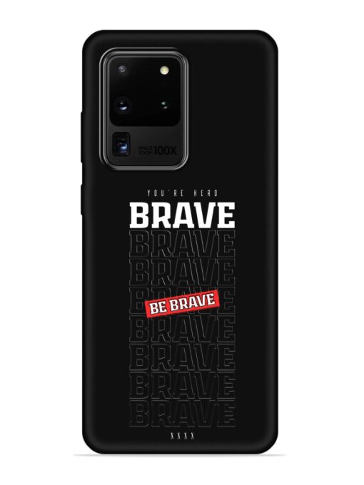 Be Brave Embossed Soft Silicone Case for Samsung Galaxy S20 Ultra Zapvi