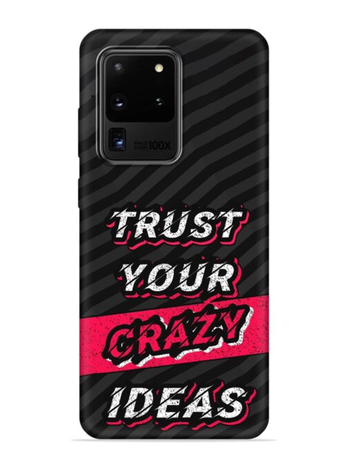 Trust Your Crazy Ideas Embossed Soft Silicone Case for Samsung Galaxy S20 Ultra Zapvi