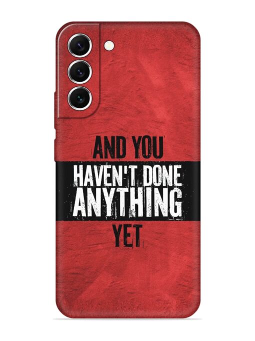 It'S And You Haven'T Done Anything Yet Embossed Soft Silicone Case for Samsung Galaxy S21 (5G) Zapvi