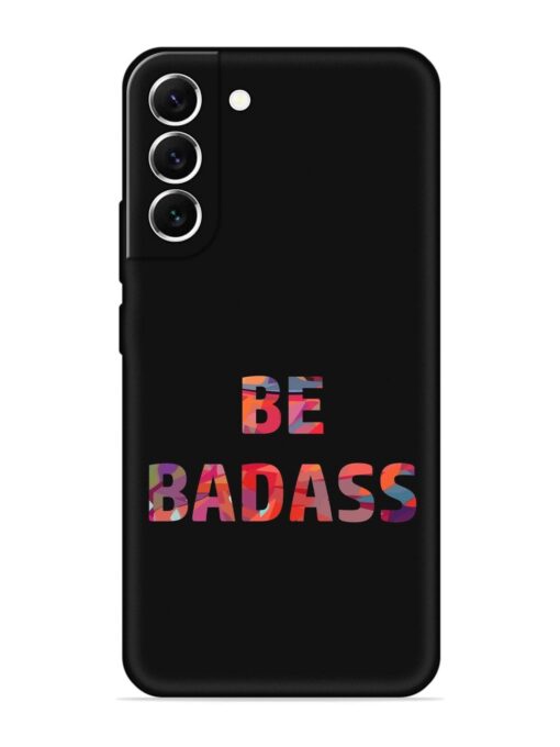 Be Badass Embossed Soft Silicone Case for Samsung Galaxy S21 (5G) Zapvi