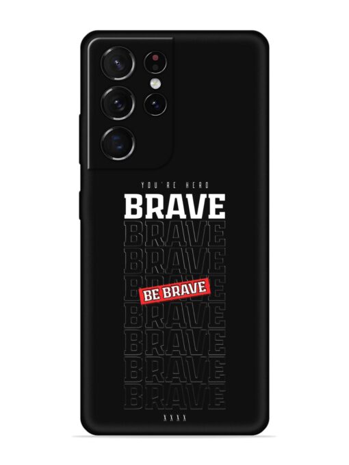 Be Brave Embossed Soft Silicone Case for Samsung Galaxy S21 Ultra Zapvi