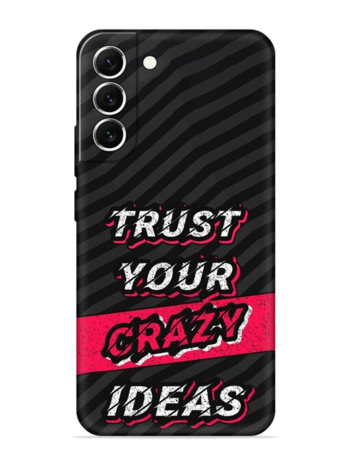 Trust Your Crazy Ideas Embossed Soft Silicone Case for Samsung Galaxy S22 (5G)