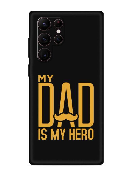 My Dad Is My Hero Embossed Soft Silicone Case for Samsung Galaxy S22 Ultra Zapvi