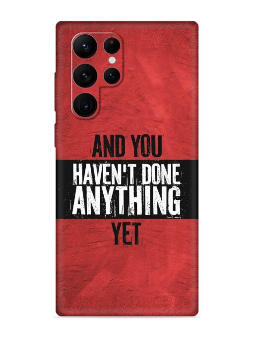 It'S And You Haven'T Done Anything Yet Embossed Soft Silicone Case for Samsung Galaxy S22 Ultra Zapvi