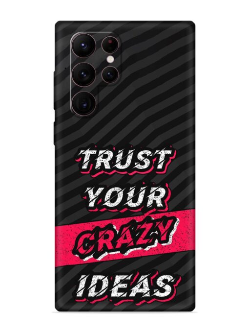 Trust Your Crazy Ideas Embossed Soft Silicone Case for Samsung Galaxy S22 Ultra Zapvi