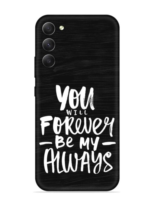 You Will Forever Embossed Soft Silicone Case for Samsung Galaxy S23 (5G) Zapvi