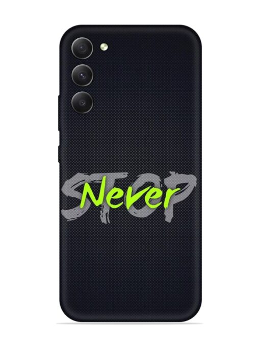 Never Stop Embossed Soft Silicone Case for Samsung Galaxy S23 (5G) Zapvi