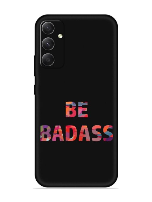 Be Badass Embossed Soft Silicone Case for Samsung Galaxy S23 Fe (5G) Zapvi